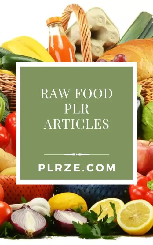 Raw Food PLR Articles with Private Label Rights Resell & Use Now!