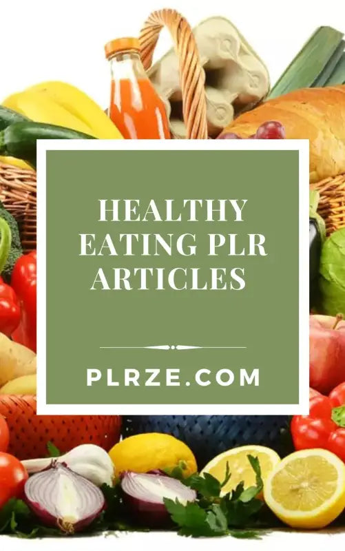 Healthy Eating PLR Articles - 2024 Private Label Rights