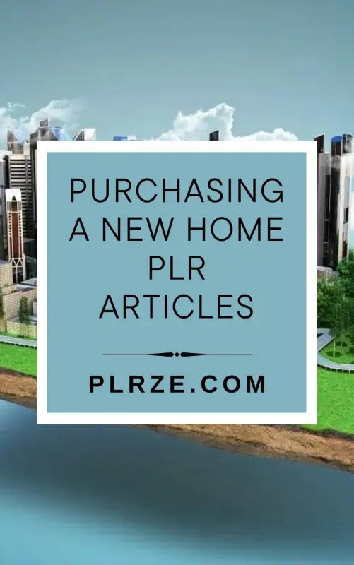 Purchasing a New Home PLR Articles - 2025 Private Label Rights