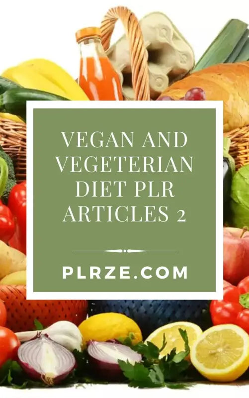 Vegan and Vegetarian Diet PLR Articles 2 - 2025 Private Label Rights